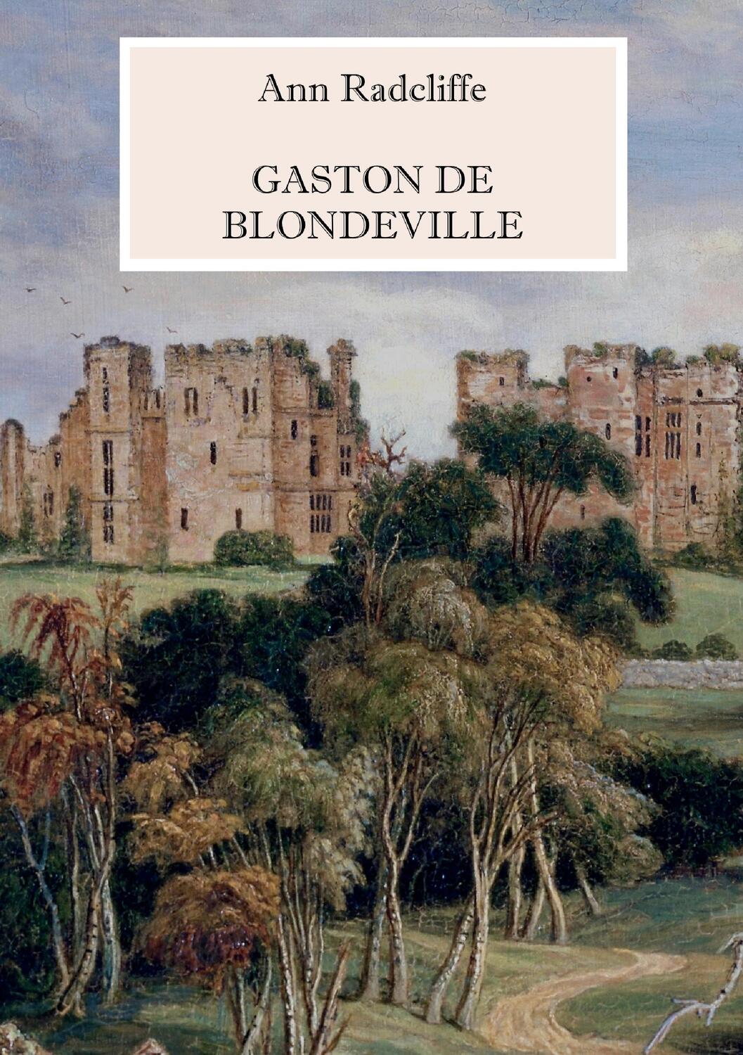 Cover: 9783744815239 | Gaston de Blondeville - Deutsche Ausgabe | Ann Radcliffe | Taschenbuch