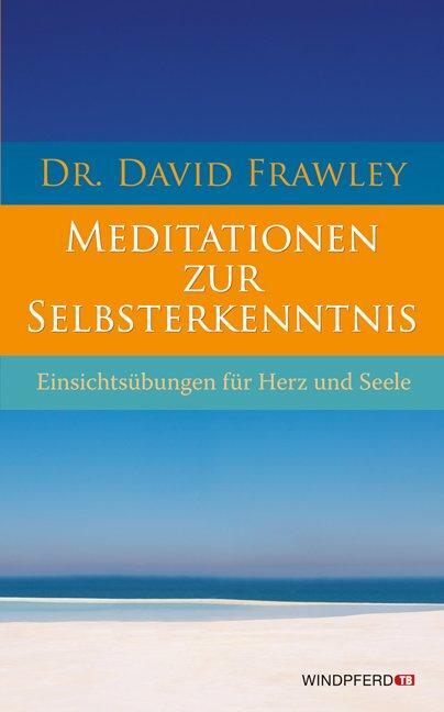 Cover: 9783893856671 | Meditationen zur Selbsterkenntnis | David Frawley | Taschenbuch | 2011