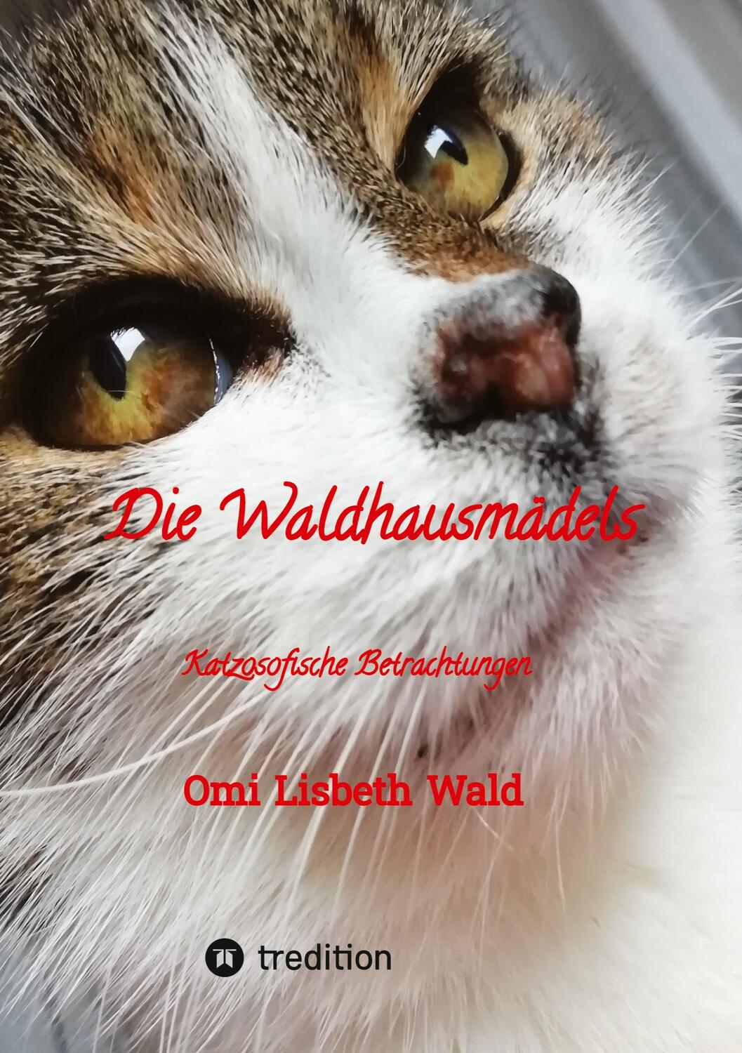 Cover: 9783347915725 | Die Waldhausmädels ,Tagebuchnotizen von Katze Lisbeth aus dem Leben...