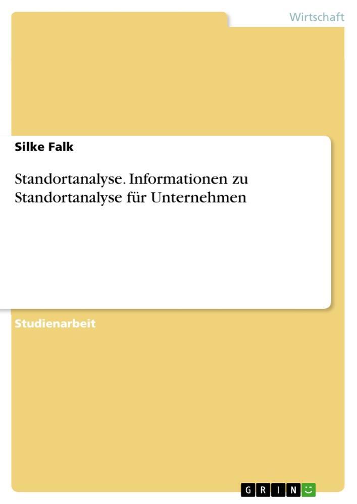 Cover: 9783640616114 | Standortanalyse. Informationen zu Standortanalyse für Unternehmen