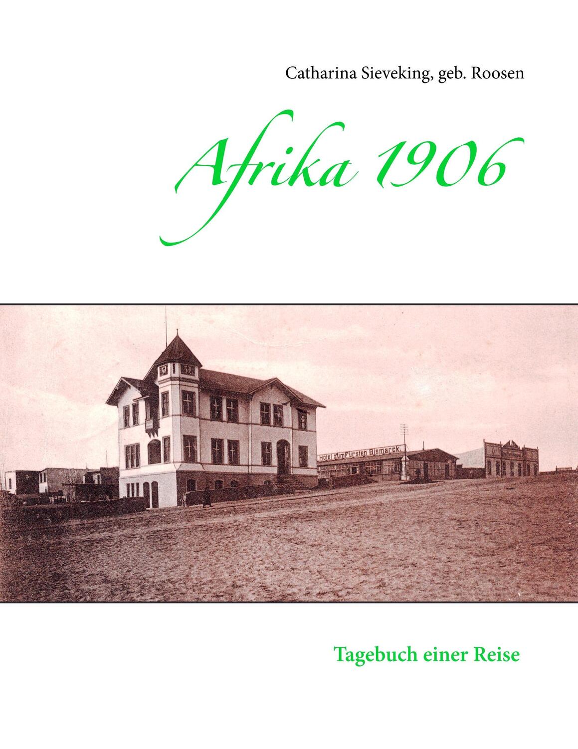 Cover: 9783752859065 | Afrika 1906 | Tagebuch einer Reise | geb. Roosen, Catharina Sieveking