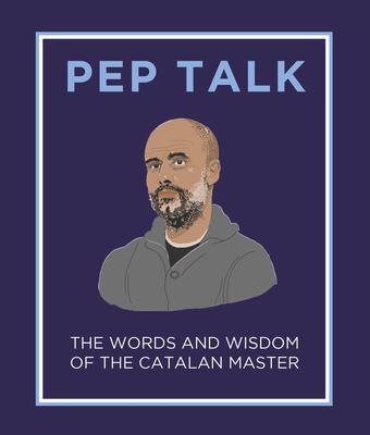 Cover: 9781783966721 | Pep Talk | The Words and Wisdom of the Catalan Master | Buch | 2022