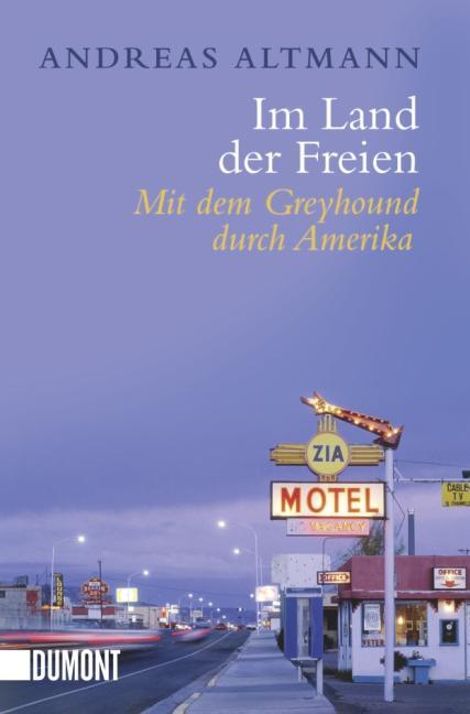 Cover: 9783832161248 | Im Land der Freien | MIt dem Greyhound durch Amerika | Andreas Altmann