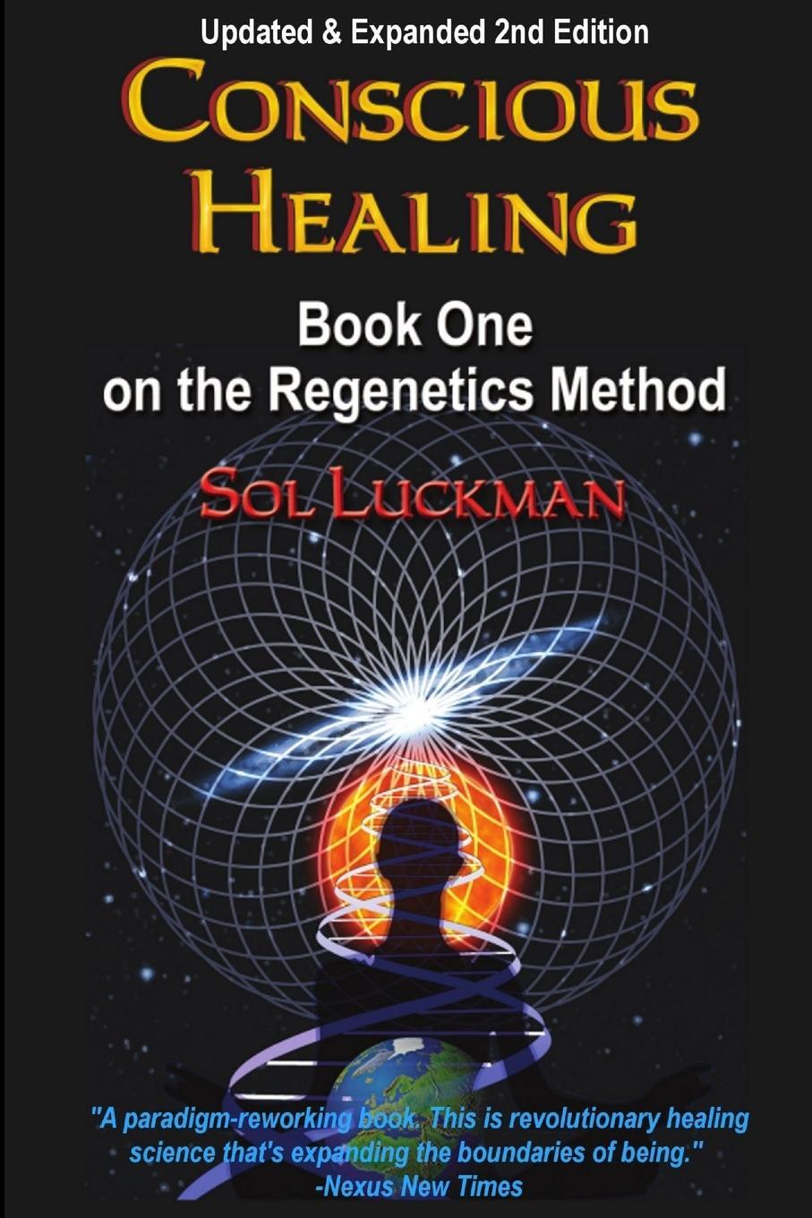 Cover: 9780982598399 | Conscious Healing | Book One on the Regenetics Method | Sol Luckman