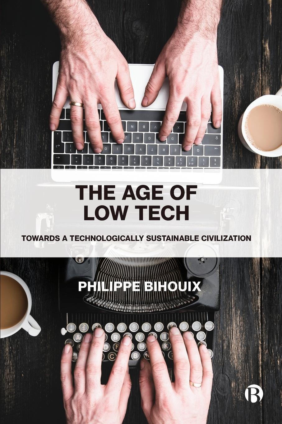 Cover: 9781529213270 | The Age of Low Tech | Philippe Bihouix | Taschenbuch | Paperback