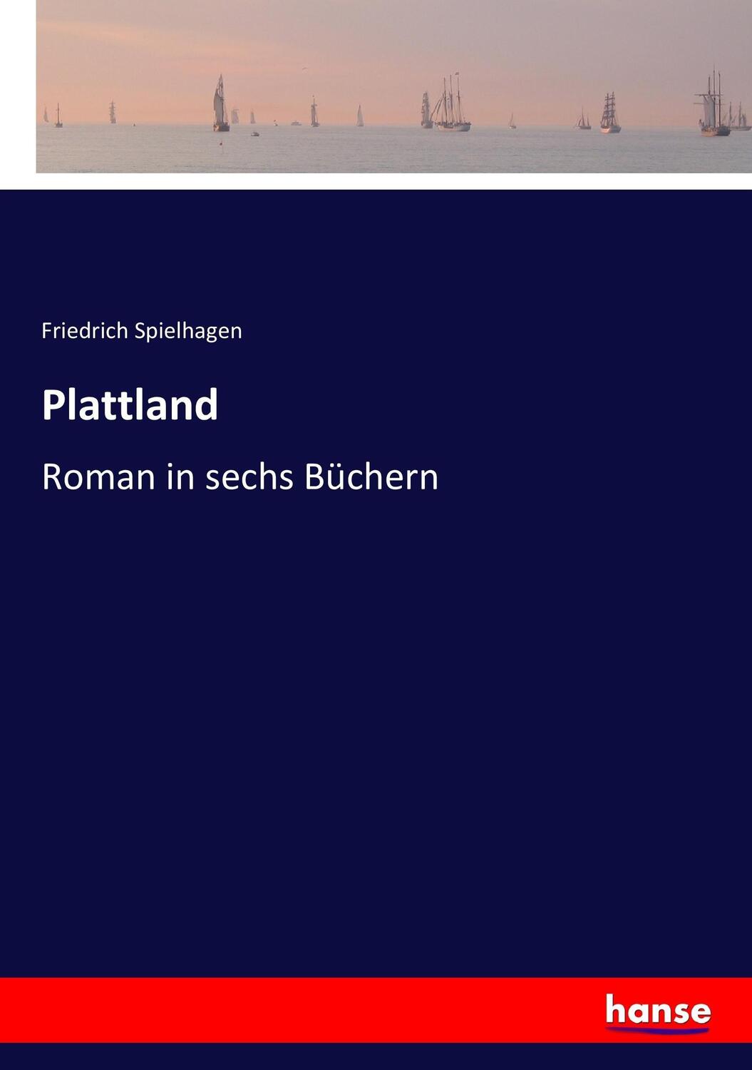 Cover: 9783743366862 | Plattland | Roman in sechs Büchern | Friedrich Spielhagen | Buch