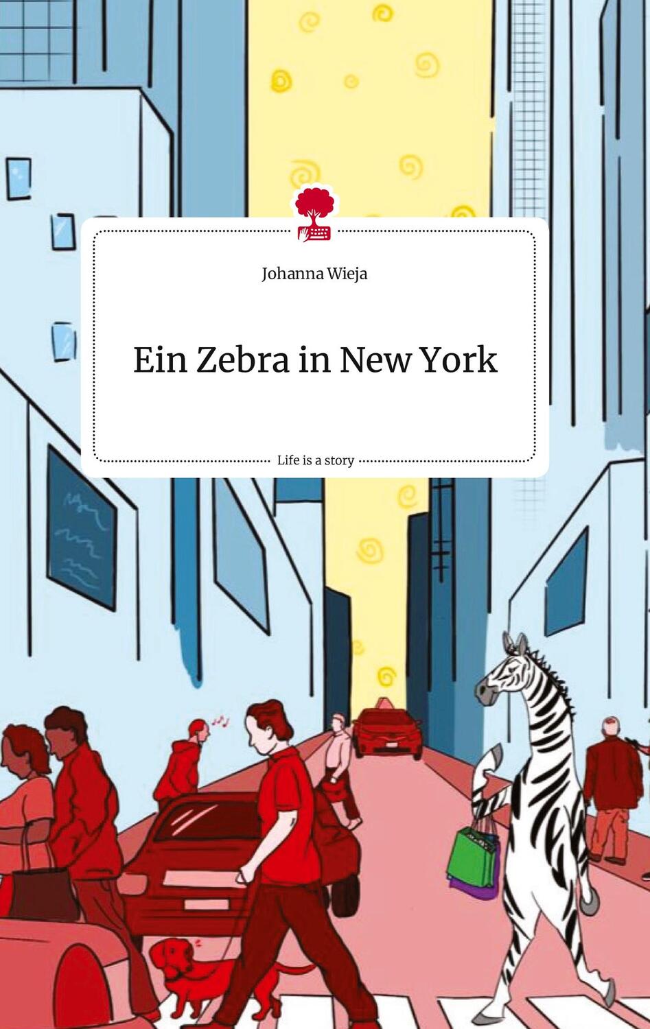 Cover: 9783710809903 | Ein Zebra in New York. Life is a Story - story.one | Johanna Wieja