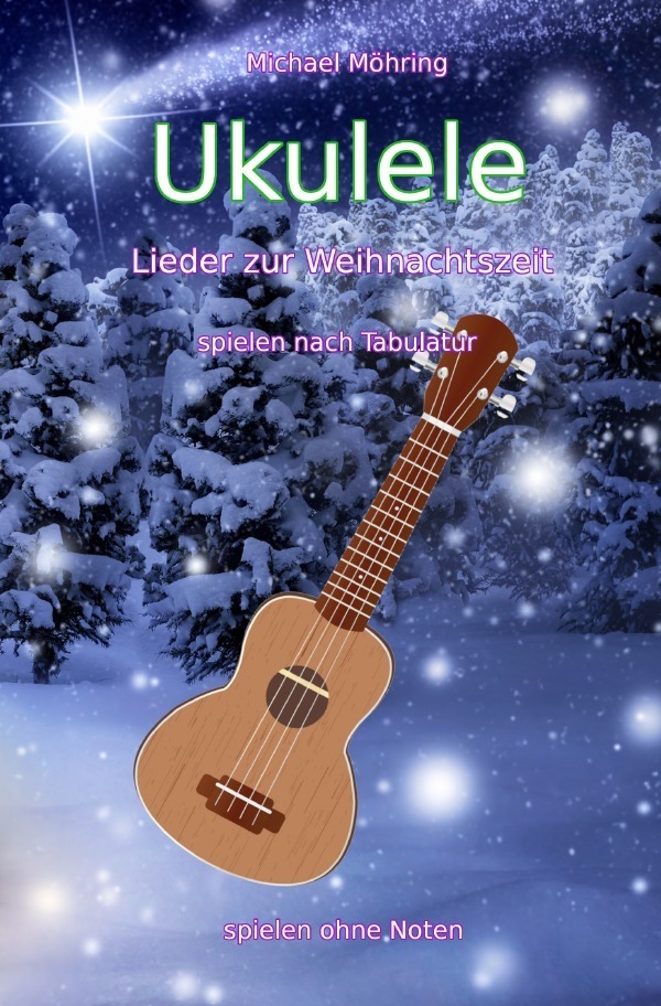 Cover: 9783754102688 | Ukulele - Lieder zur Weihnachtszeit | spielen nach Tabulatur | Möhring