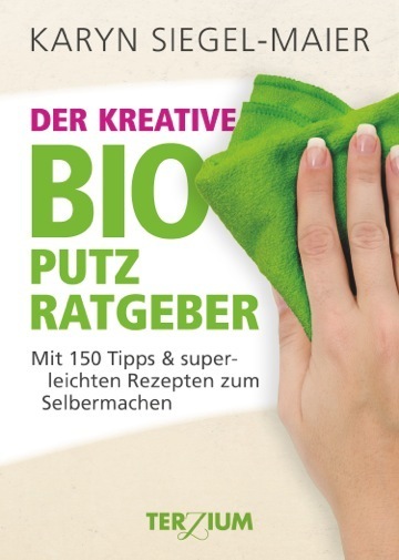 Cover: 9783906294032 | Der kreative BIO Putzratgeber | Karyn Siegel-Maier | Taschenbuch