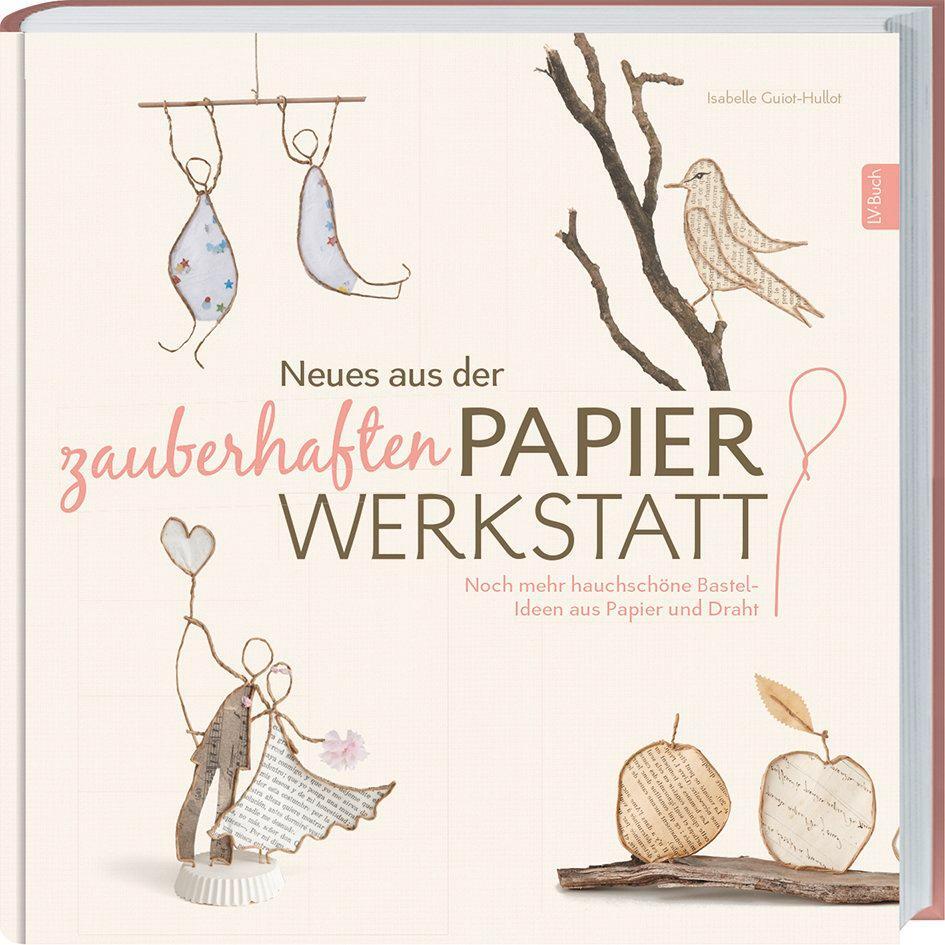 Cover: 9783784354392 | Neues aus der zauberhaften Papier-Werkstatt | Isabelle Guiot-Hullot