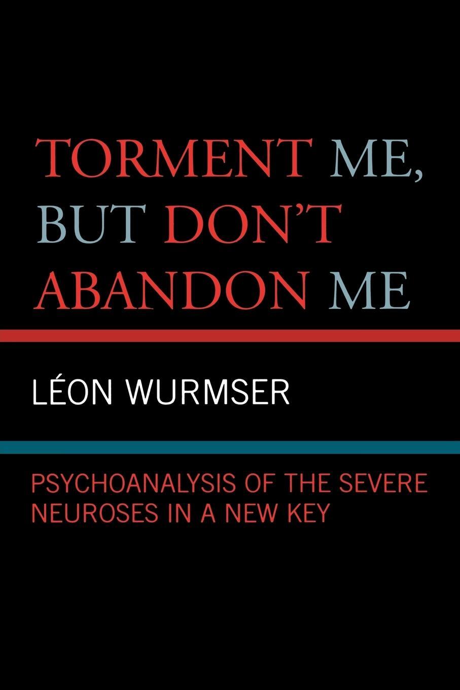 Cover: 9780765704696 | Torment Me, But Don't Abandon Me | Leon Wurmser | Taschenbuch | 2007