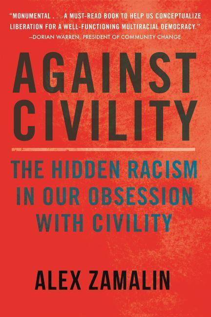 Cover: 9780807055533 | Against Civility: The Hidden Racism in Our Obsession with Civility