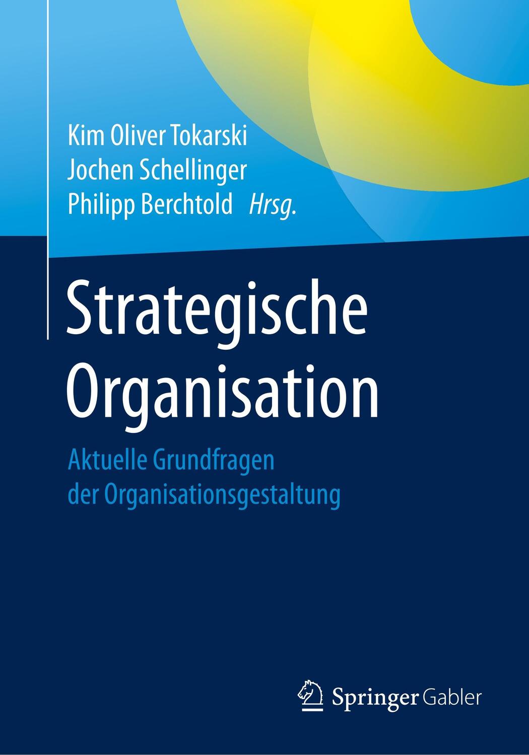Cover: 9783658182458 | Strategische Organisation | Kim Oliver Tokarski (u. a.) | Taschenbuch