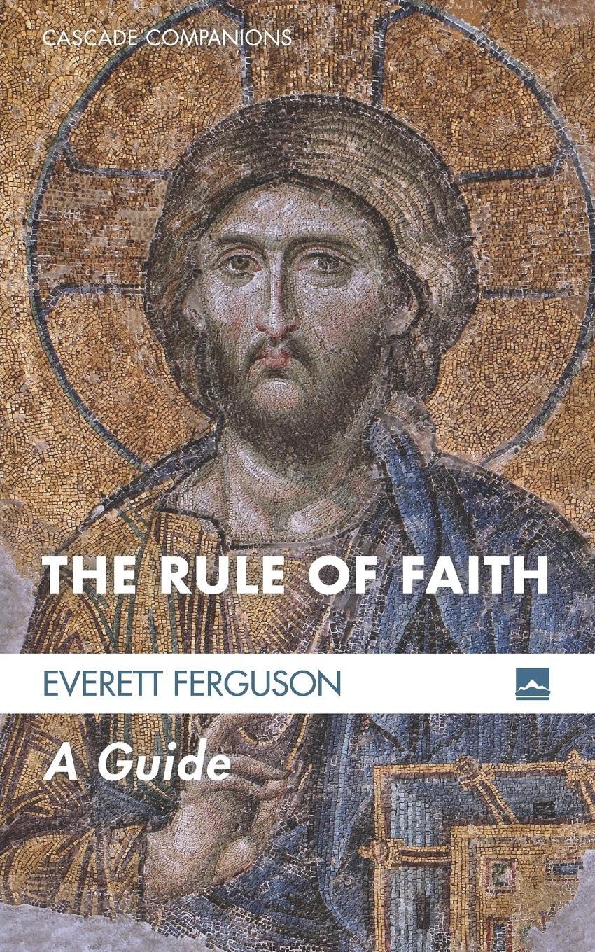 Cover: 9781625647597 | The Rule of Faith | A Guide | Everett Ferguson | Taschenbuch | 2015