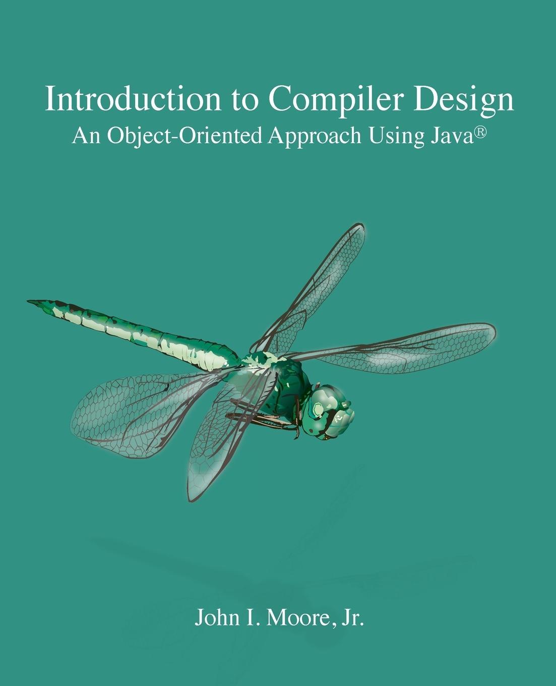 Cover: 9781734139105 | Introduction to Compiler Design | John I. Moore | Taschenbuch | 2019