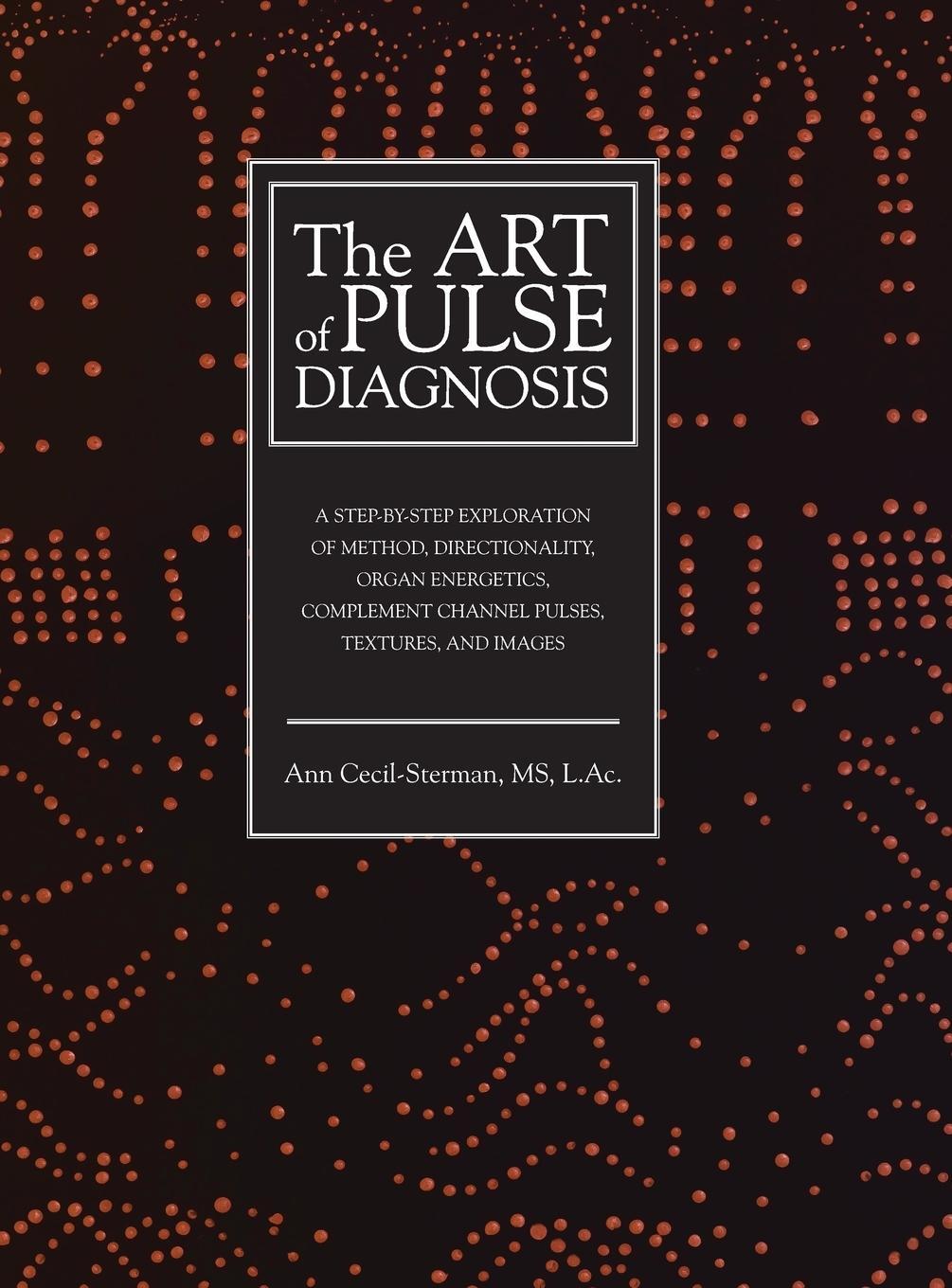 Cover: 9780983772019 | The Art of Pulse Diagnosis | Ann Cecil-Sterman | Buch | Englisch