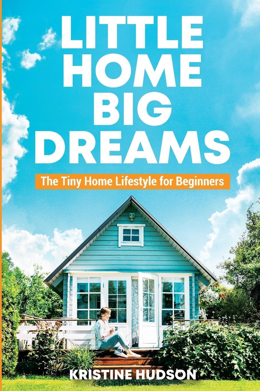 Cover: 9781953714404 | Little Home, Big Dreams | The Tiny Home Lifestyle for Beginners | Buch