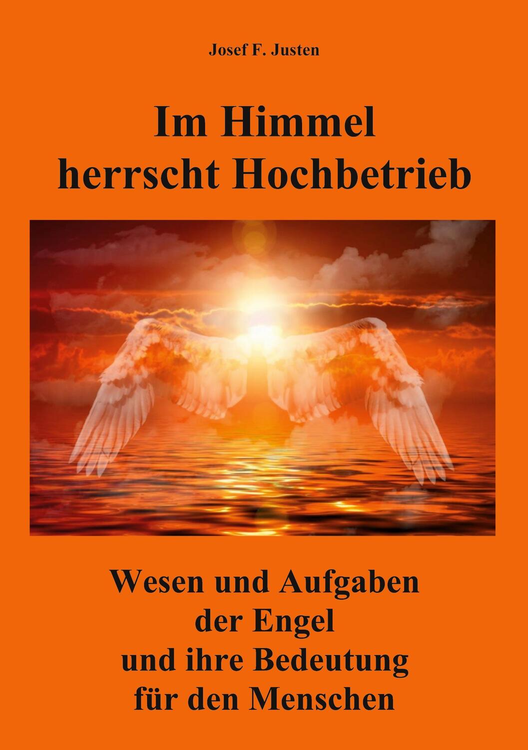 Cover: 9783752628913 | Im Himmel herrscht Hochbetrieb | Josef F. Justen | Taschenbuch