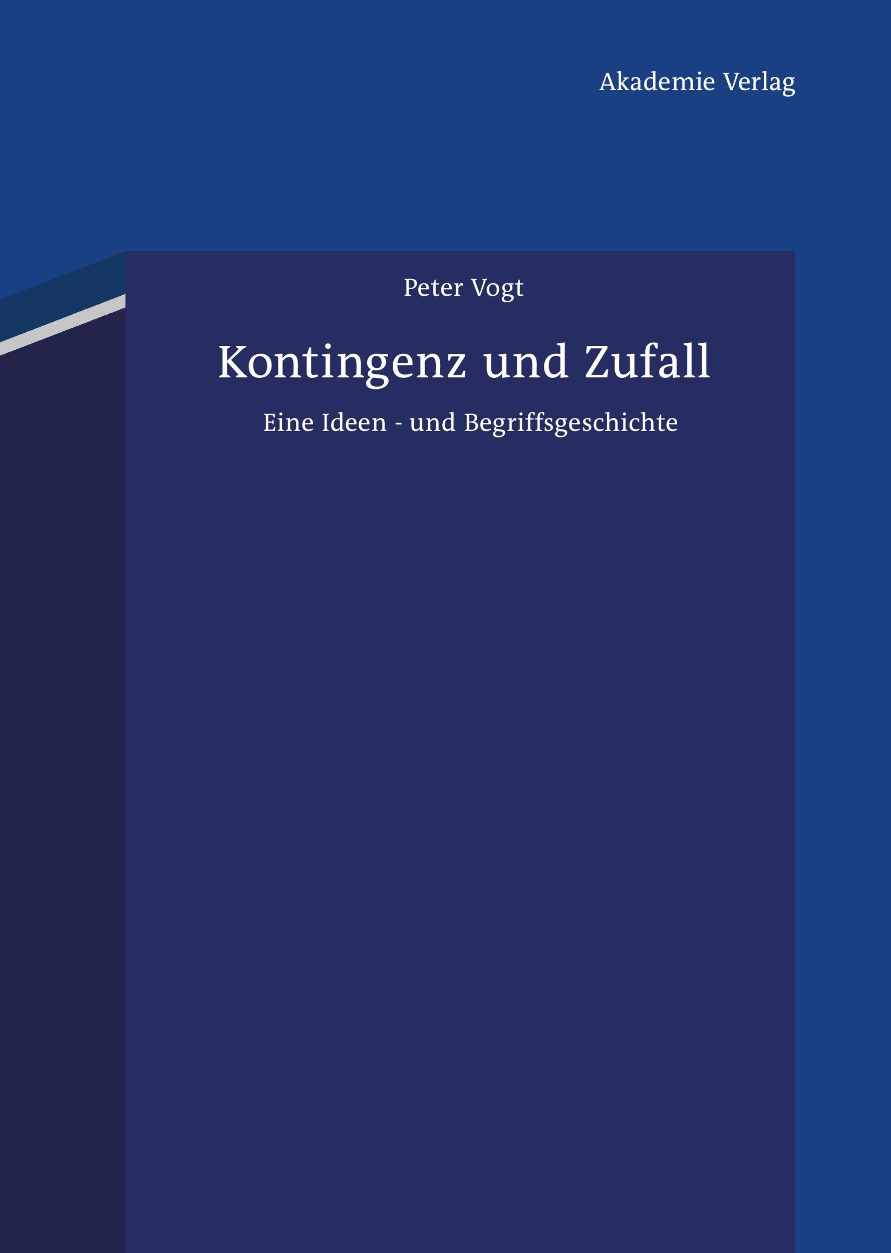 Cover: 9783050052106 | Kontingenz und Zufall | Peter Vogt | Buch | 730 S. | Deutsch | 2011