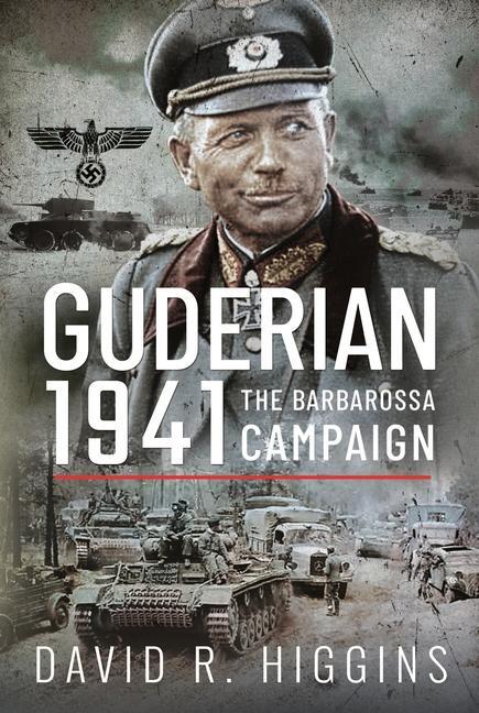Cover: 9781526762122 | Guderian 1941 | The Barbarossa Campaign | David R. Higgins | Buch