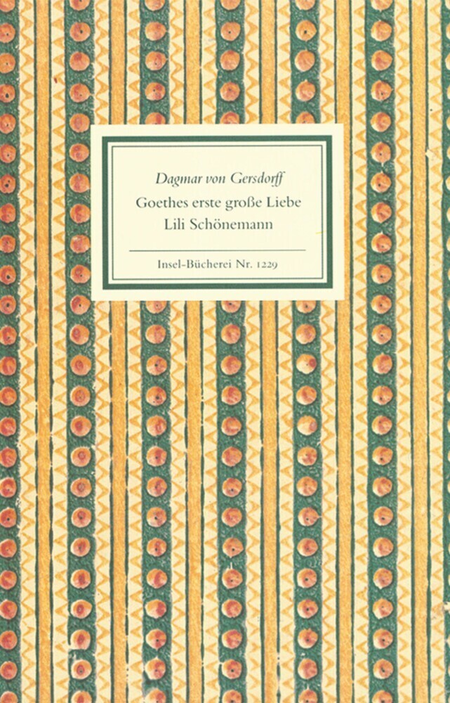 Goethes erste große Liebe - Lili Schönemann - Gersdorff, Dagmar von