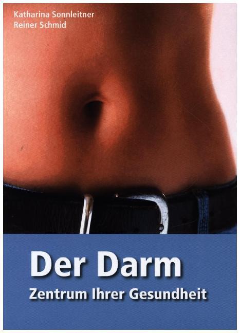 Cover: 9783927676213 | Der Darm - Zentrum Ihrer Gesundheit | Katharina Sonnleitner (u. a.)