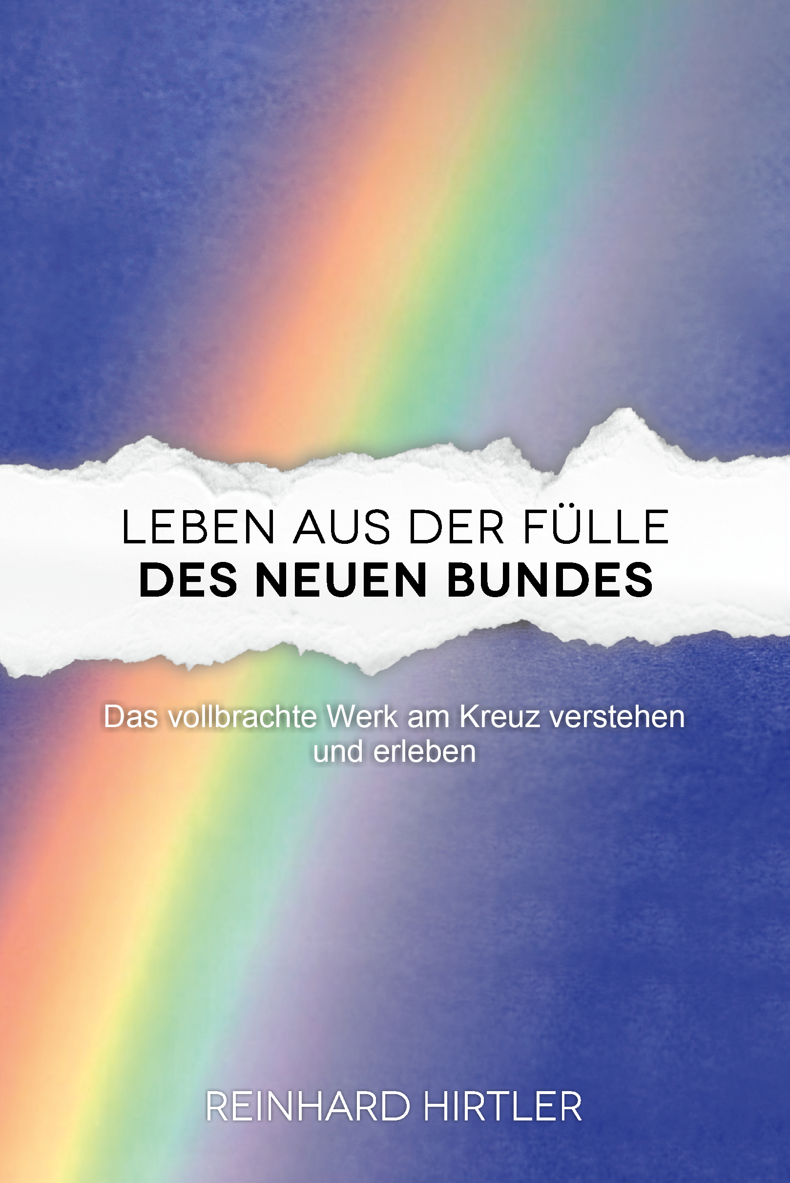 Cover: 9783911266000 | Leben aus der Fülle des Neuen Bundes | Reinhard Hirtler | Taschenbuch