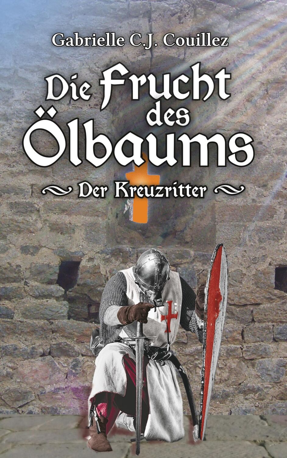 Cover: 9783749485666 | Die Frucht des Ölbaums | Der Kreuzritter | Gabrielle C. J. Couillez