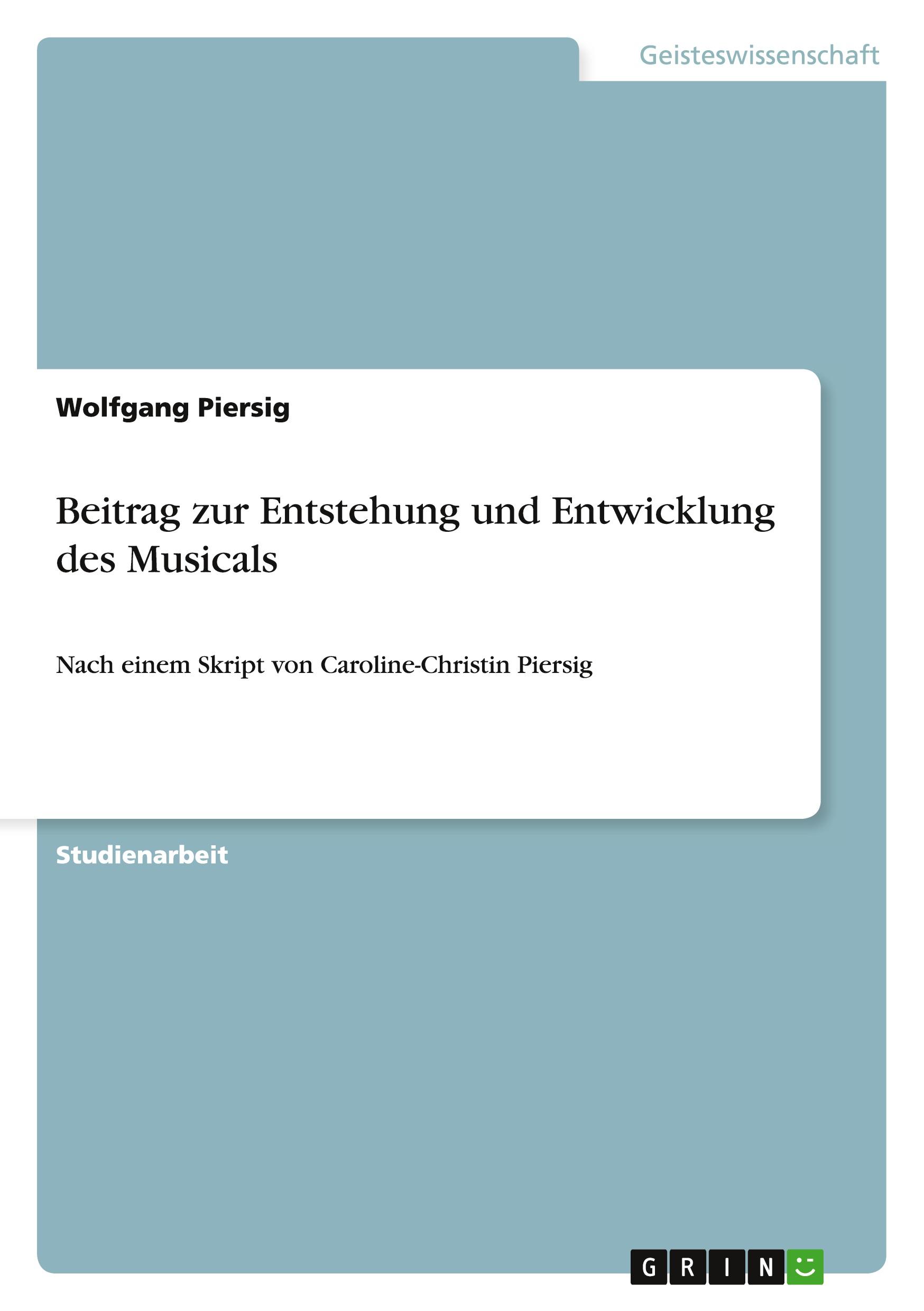 Cover: 9783640366125 | Beitrag zur Entstehung und Entwicklung des Musicals | Wolfgang Piersig