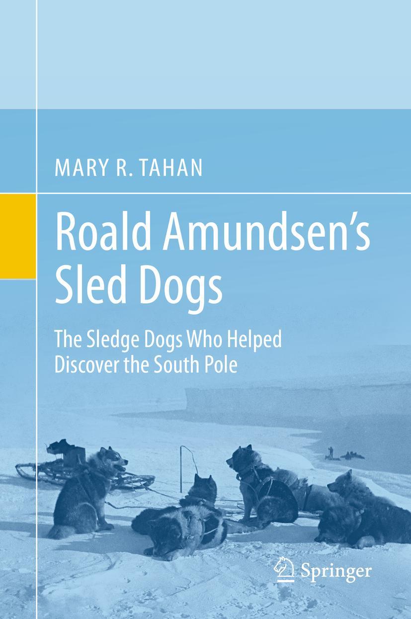 Cover: 9783030026912 | Roald Amundsen's Sled Dogs | Mary R. Tahan | Buch | xxii | Englisch