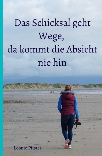 Cover: 9783750260788 | Das Schicksal geht Wege, da kommt die Absicht nie hin | Leonie Pfister