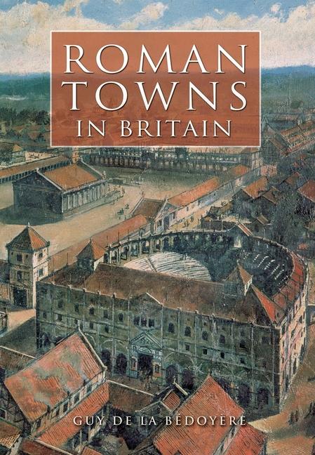 Cover: 9780752429199 | Roman Towns in Britain | Guy De La Bédoyère | Taschenbuch | Englisch