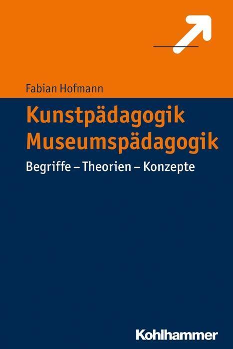 Cover: 9783170305830 | Kunstpädagogik im Museum | Begriffe - Theorien - Grundlagen | Hofmann