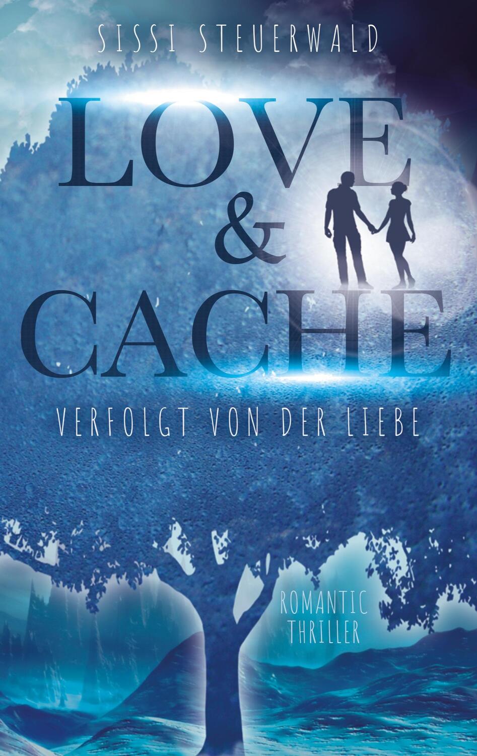 Cover: 9783755782025 | Love & Cache | Verfolgt von der Liebe | Sissi Steuerwald | Taschenbuch