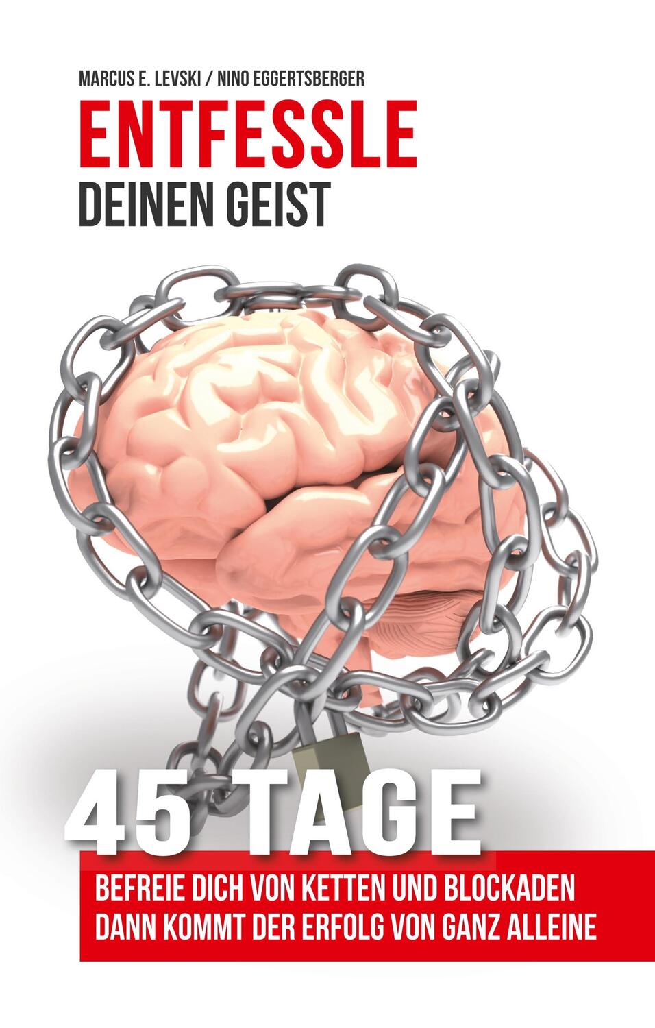 Cover: 9783740751265 | Entfessle deinen Geist | 45 Tage | Marcus E. Levski (u. a.) | Buch