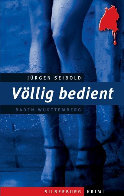 Cover: 9783842520554 | Völlig bedient | Ein Baden-Württemberg-Krimi | Jürgen Seibold | Buch