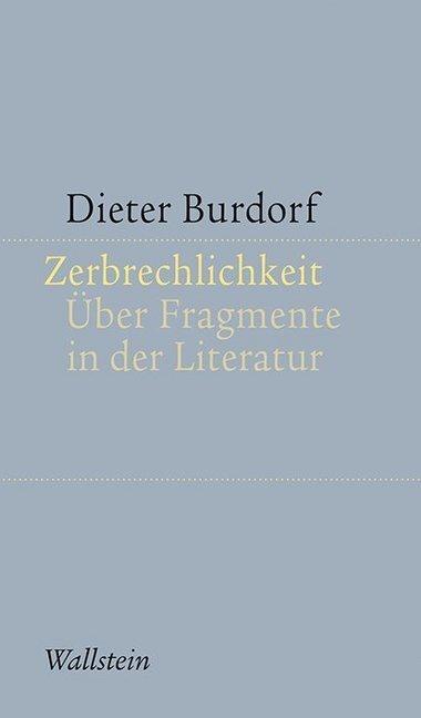 Cover: 9783835336551 | Zerbrechlichkeit | Über Fragmente in der Literatur | Dieter Burdorf