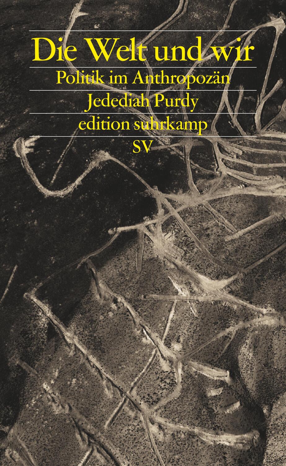 Cover: 9783518076385 | Die Welt und wir | Politik im Anthropozän | Jedediah Purdy | Buch