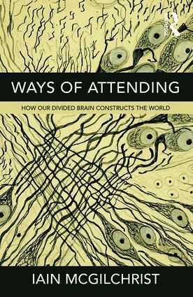 Cover: 9781781815335 | Ways of Attending | How our Divided Brain Constructs the World | Buch