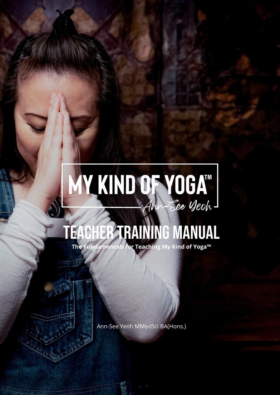 Cover: 9781919608600 | My Kind of Yoga¿ Teacher Training Manual | Ann-See Yeoh | Taschenbuch