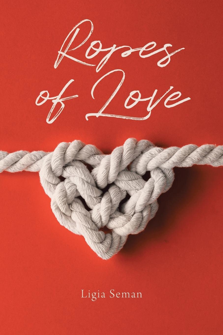 Cover: 9781640889873 | Ropes of Love | Ligia Seman | Taschenbuch | Paperback | Englisch