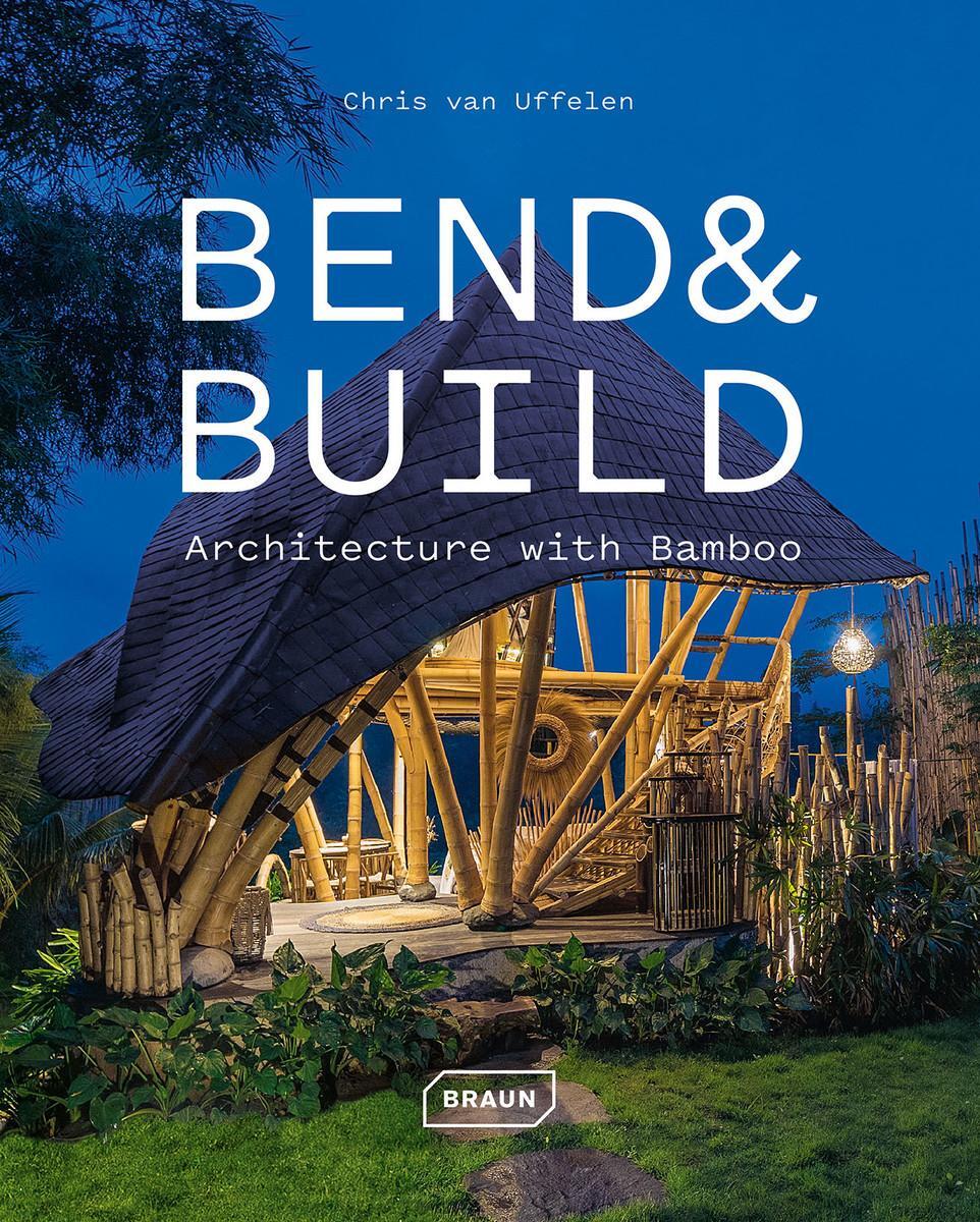 Cover: 9783037682869 | Bend &amp; Build | Architecture with Bamboo | Chris van Uffelen | Buch