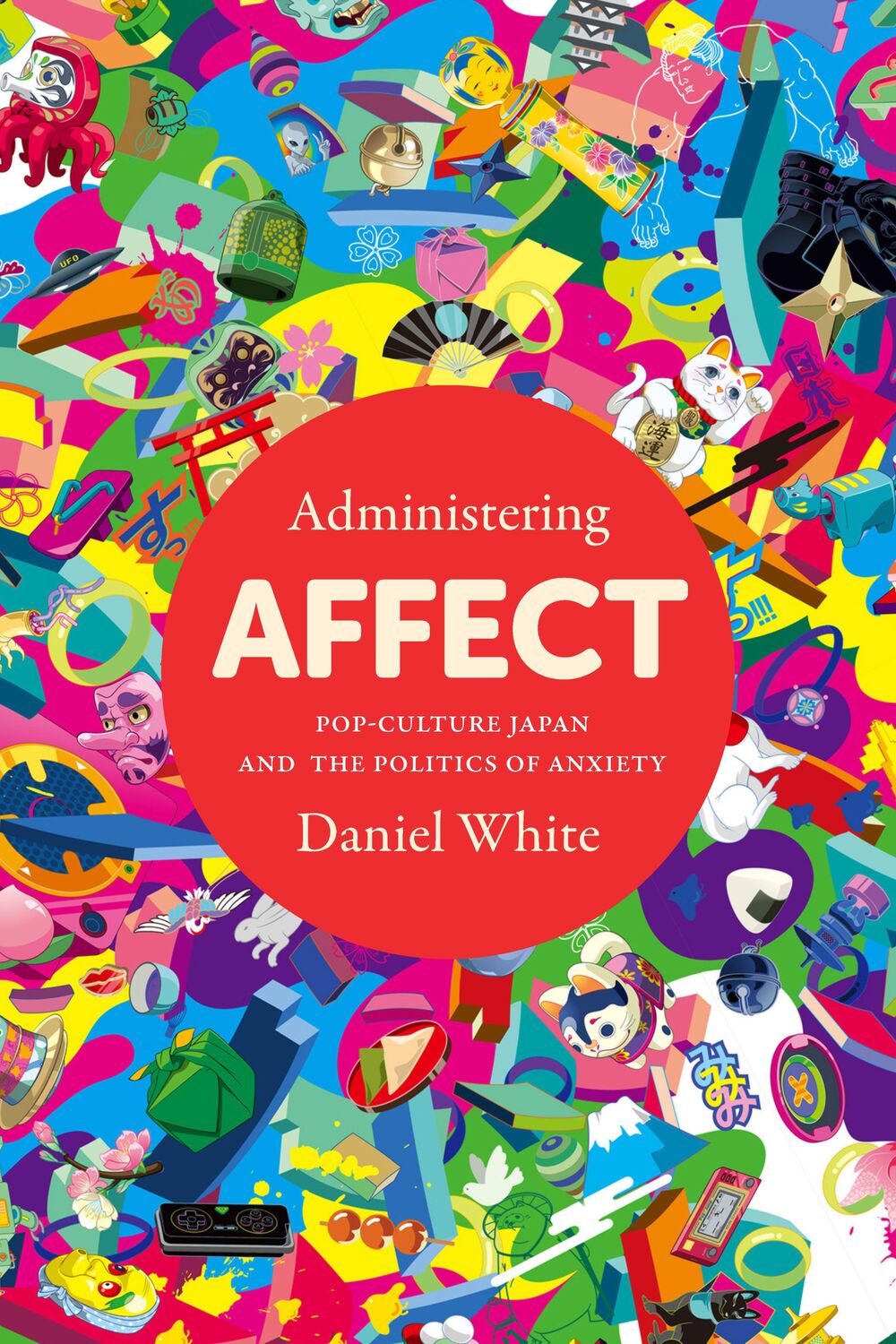 Cover: 9781503632196 | Administering Affect | Pop-Culture Japan and the Politics of Anxiety