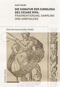 Cover: 9783796537516 | Die Signatur der Iconologia des Cesare Ripa: Fragmentierung,...