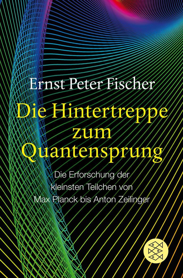 Cover: 9783596194063 | Die Hintertreppe zum Quantensprung | Ernst Peter Fischer | Taschenbuch