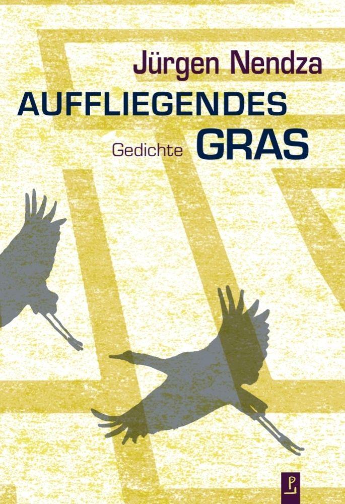 Cover: 9783948305130 | Auffliegendes Gras | Gedichte | Jürgen Nendza | Buch | Deutsch | 2022
