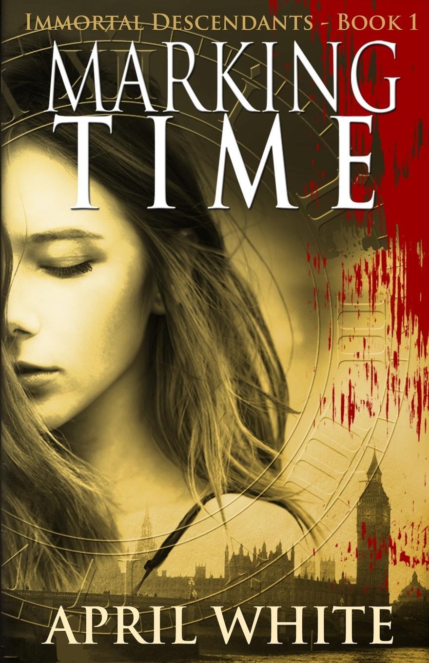 Cover: 9780988536814 | Marking Time | The Immortal Descendants: Book 1 | April White | Buch