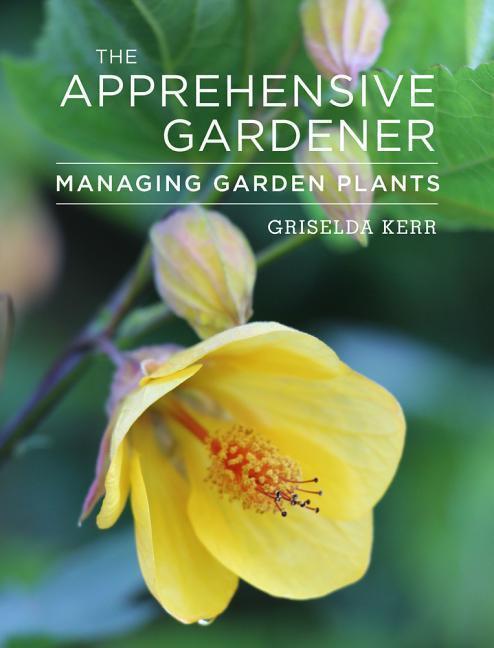 Cover: 9781910258231 | The Apprehensive Gardener | Managing Garden Plants | Griselda Kerr
