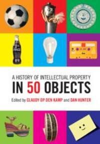 Cover: 9781108420013 | A History of Intellectual Property in 50 Objects | Kamp (u. a.) | Buch