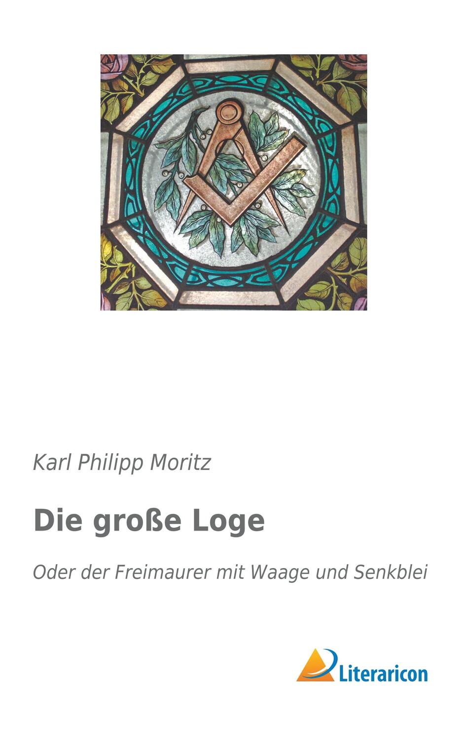 Cover: 9783959137072 | Die große Loge | Oder der Freimaurer mit Waage und Senkblei | Moritz